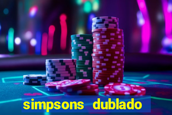 simpsons dublado assistir online
